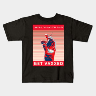 Ignore the AntiVax Tripe -- Get Vaxxed Kids T-Shirt